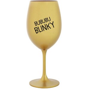 BUBUBUBLINKY - zlatá sklenice na víno 350 ml
