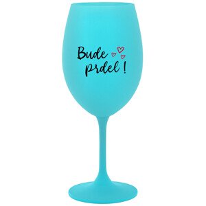 BUDE PRDEL! - tyrkysová sklenice na víno 350 ml