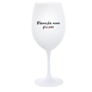 MAMINKA MIMO PROVOZ - bílá  sklenice na víno 350 ml