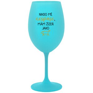NIKDO MĚ NESPASE, MÁM ŽÍZEŇ JAKO PRASE - tyrkysová sklenice na víno 350 ml