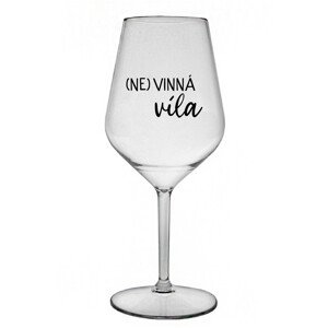 (NE)VINNÁ VÍLA - čirá nerozbitná sklenice na víno 470 ml