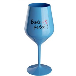 BUDE PRDEL! - modrá nerozbitná sklenice na víno 470 ml