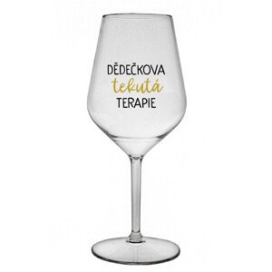 DĚDEČKOVA TEKUTÁ TERAPIE - čirá nerozbitná sklenice na víno 470 ml