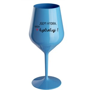 JSEM HYDRA. RÁDA HYDRATUJI! - modrá nerozbitná sklenice na víno 470 ml