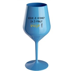 KOLIK JE HODIN? ZA 5 MINUT VÍNO! - modrá nerozbitná sklenice na víno 470 ml