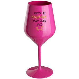 NIKDO MĚ NESPASE, MÁM ŽÍZEŇ JAKO PRASE - růžová nerozbitná sklenice na víno 470 ml