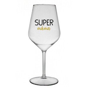 SUPER MÁMA - čirá nerozbitná sklenice na víno 470 ml
