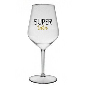SUPER TÁTA - čirá nerozbitná sklenice na víno 470 ml