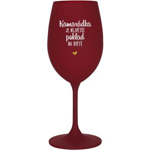 KAMARÁDKA JE NEJVĚTŠÍ POKLAD NA SVĚTĚ - bordo sklenice na víno 350 ml