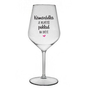KAMARÁDKA JE NEJVĚTŠÍ POKLAD NA SVĚTĚ - čirá nerozbitná sklenice na víno 470 ml