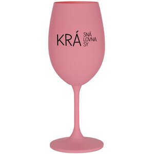 KRÁSNÁ KRÁLOVNA KRÁSY - růžová sklenice na víno 350 ml