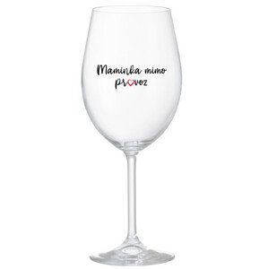 MAMINKA MIMO PROVOZ - čirá sklenice na víno 350 ml