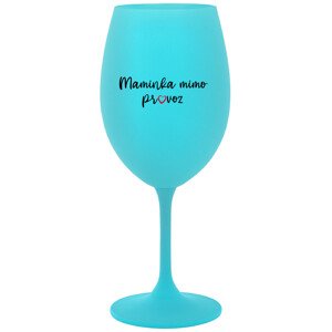 MAMINKA MIMO PROVOZ - tyrkysová sklenice na víno 350 ml