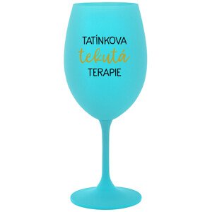 TATÍNKOVA TEKUTÁ TERAPIE - tyrkysová sklenice na víno 350 ml