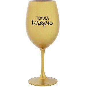 TEKUTÁ TERAPIE - zlatá sklenice na víno 350 ml
