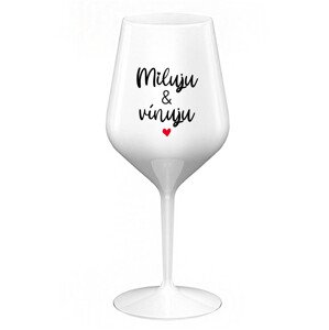 MILUJU & VÍNUJU - bílá nerozbitná sklenice na víno 470 ml