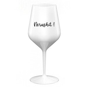 NERUSHIT! - bílá nerozbitná sklenice na víno 470 ml