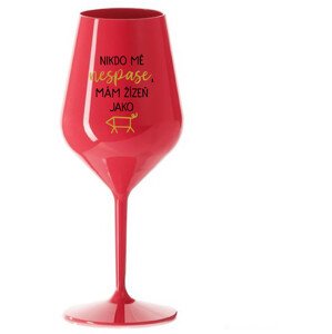 NIKDO MĚ NESPASE, MÁM ŽÍZEŇ JAKO PRASE - červená nerozbitná sklenice na víno 470 ml