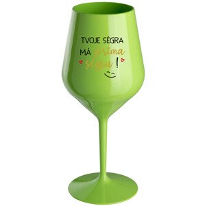TVOJE SÉGRA MÁ PRIMA SÉGRU! - zelená nerozbitná sklenice na víno 470 ml