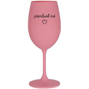 PŘEMLUVIL MĚ - růžová sklenice na víno 350 ml